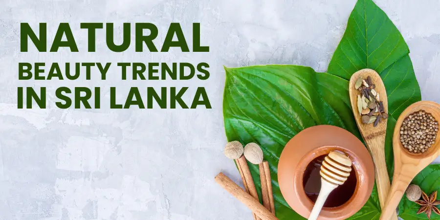 Natural Beauty Trends in Sri Lanka